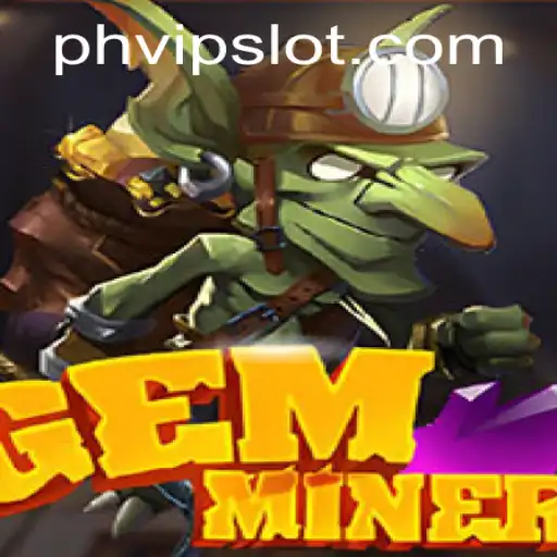 Discover the Thrilling World of GemMiner and the Exciting PHVIP Program